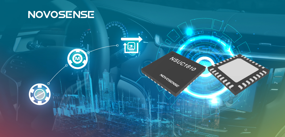 NOVOSENSE NSUC1610： 車載用マイクロ&スペシャルモータドライバSoC
